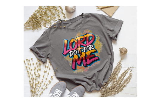 Lord Do It for Me